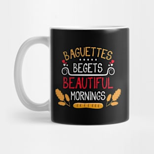 Baguettes Begets Beautiful Mornings Mug